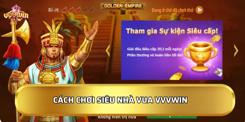 Cách chơi Siêu Nhà Vua VVVWin