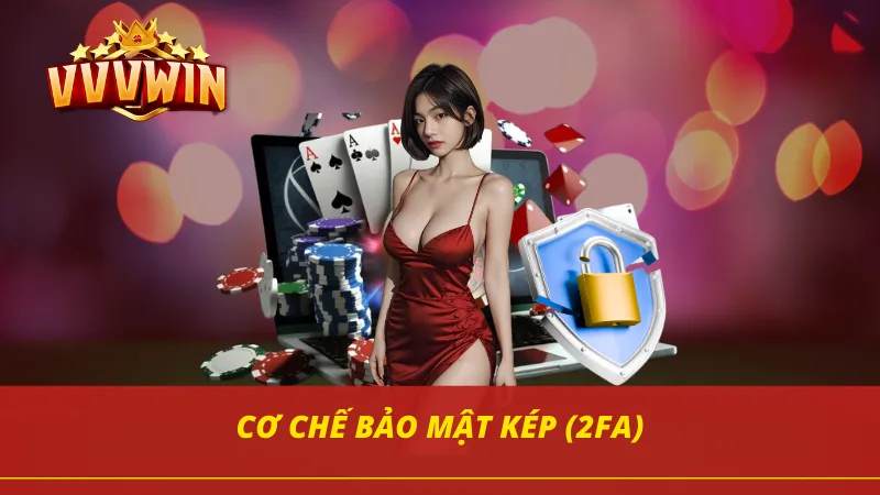 Cơ chế bảo mật kép của cổng game VVVWIN cực kỳ an toàn